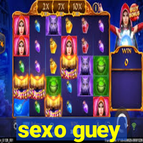 sexo guey